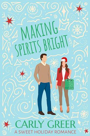 Making Spirits Bright by Carly Greer