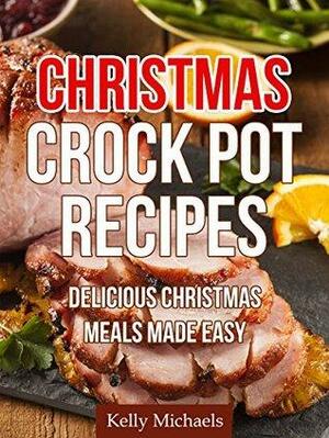 Christmas Crock Pot Recipes by Kelly Michaels