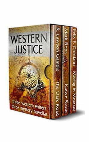Western Justice: Three Western Writers - Three Mystery Novellas by Felix F. Giordano, R. Lawson Gamble, Mark Reps