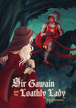 Sir Gawain and the Loathly Lady by Emily Cheeseman
