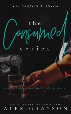 The Consumed Series: The Complete Collection by Alex Grayson