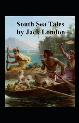 South Sea Tales Illustrated by Jack London