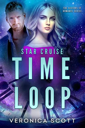 Star Cruise Time Loop by Veronica Scott, Veronica Scott