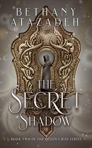 The Secret Shadow by Bethany Atazadeh