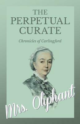 The Perpetual Curate by Margaret Oliphant