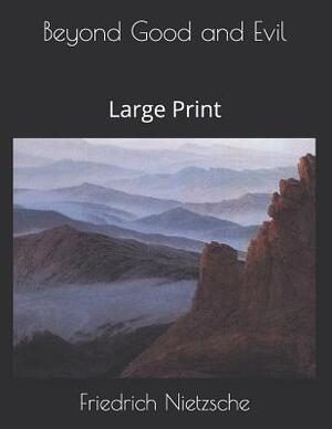 Beyond Good and Evil: Large Print by Friedrich Nietzsche