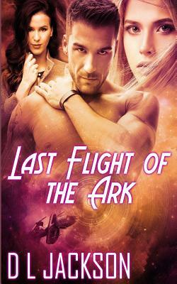 Last Flight of the Ark by D. L. Jackson