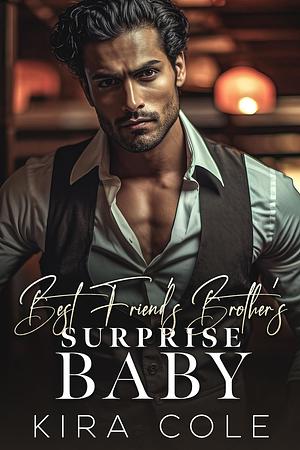 Best Friend's Brother's Surprise Baby by Kira Cole, Kira Cole