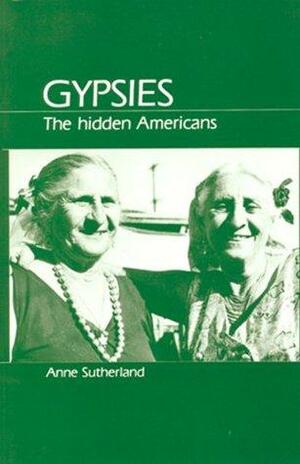 Gypsies: The Hidden Americans by Anne Sutherland