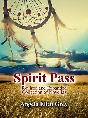 Spirit Pass: Revised and Expanded Edition by Angela Grey