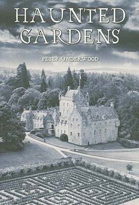 Haunted Gardens by Peter Underwood