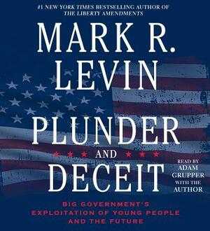 Plunder and Deceit by Mark R. Levin