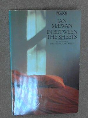 In Between the Sheets and Other Stories by Ian McEwan