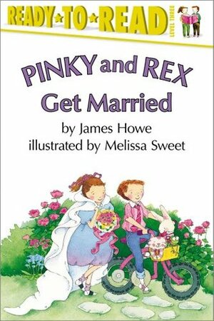 Pinky and Rex Get Married by James Howe, Melissa Sweet