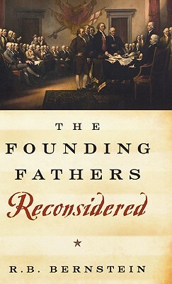 The Founding Fathers Reconsidered by R. B. Bernstein