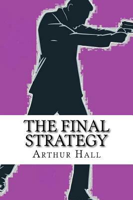 The Final Strategy by Arthur Hall