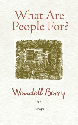 What Are People For?: Essays by Wendell Berry