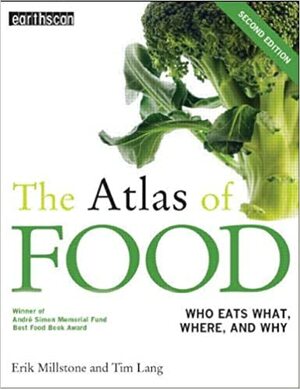 The Atlas of Food: Who Eats What, Where and Why by Tim Lang, Erik Millstone