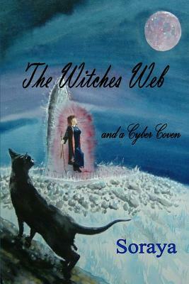 The Witches Web: and a Cyber Coven by Soraya