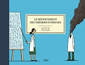 Département des théories fumeuses by Tom Gauld