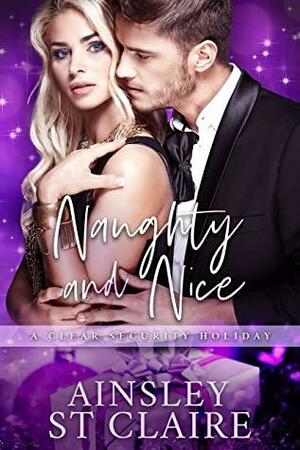 Naughty and Nice: Clear Security Holidays by Ainsley St. Claire