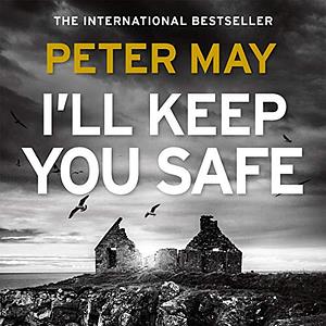 I'll Keep You Safe by Peter May