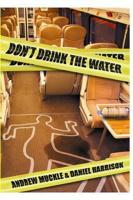 Don't Drink the Water by Daniel Harrison, Andrew Muckle