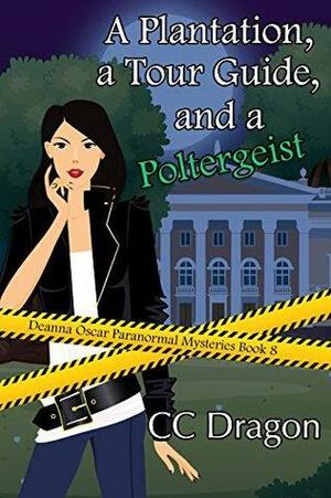 A Plantation, a Tour Guide, and a Poltergeist by C.C. Dragon