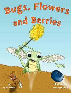 Bugs, Flowers and Berries: Children's Edition by Lynn Hefele