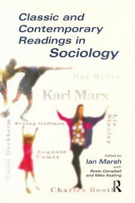 Classic and Contemporary Readings in Sociology by Ian Marsh, Rosie Campbell, Mike Keating