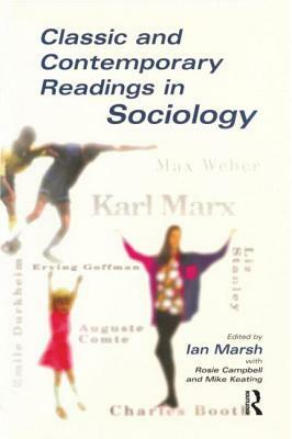 Classic and Contemporary Readings in Sociology by Ian Marsh, Mike Keating, Rosie Campbell