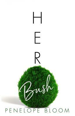 Her Bush by Penelope Bloom