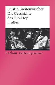 Die Geschichte des Hip-Hop: 111 Alben by Dustin Breitenwischer