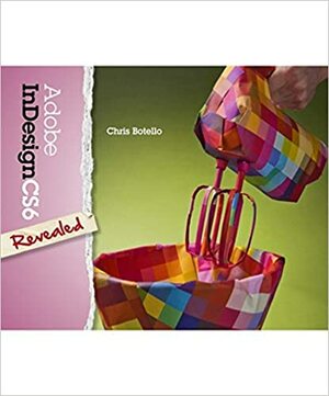 Adobe InDesign CS6 Revealed by Chris Botello