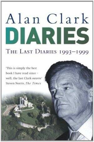 The Last Diaries: In and Out of the Wilderness by Alan Clark, Ion Trewin