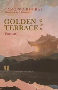 Golden Terrace: Volume 1 by Cang Wu Bin Bai