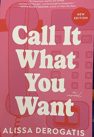 Call It What You Want by Alissa DeRogatis