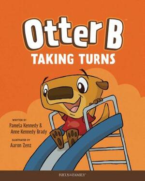 Otter B Taking Turns by Pamela Kennedy, Anne Kennedy Brady