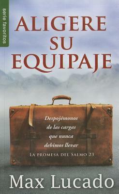 Aligere su Equipaje = Traveling Light by Max Lucado
