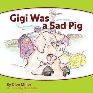 Gigi Was a Sad Pig by Glen Miller