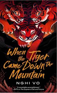 When the Tiger Came Down the Mountain by Nghi Vo