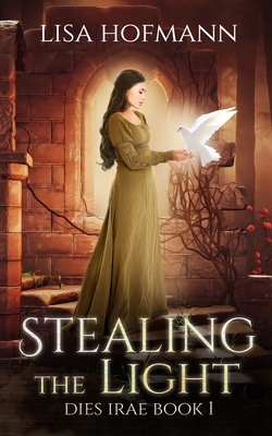Stealing the Light: A Medieval Fantasy by Lisa Hofmann