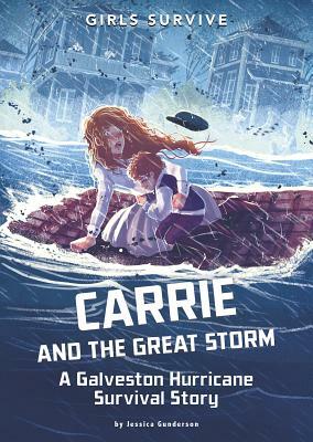 Carrie and the Great Storm: A Galveston Hurricane Survival Story by Jessica Gunderson