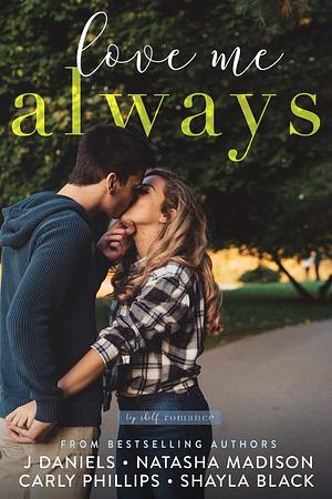 Love Me Always by J. Daniels, Natasha Madison, Carly Phillips