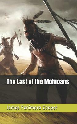 The Last of the Mohicans by James Fenimore Cooper