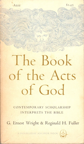 The Book of the Acts of God by G. Ernest Wright, Reginald H. Fuller