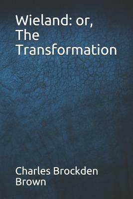 Wieland: Or, the Transformation by Charles Brockden Brown