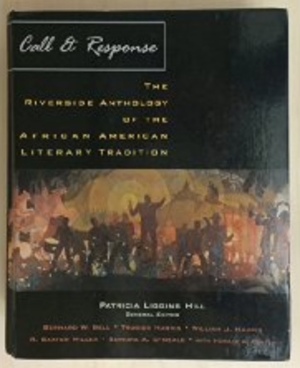 Call and Response: The Riverside Anthology of the African American Literary Tradition by Sondra A. O'Neale, William J. Harris, R. Baxter Miller, Trudier Harris, Patricia Liggins Hill, Bernard W. Bell