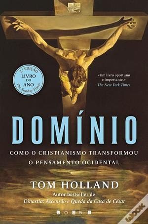 Domínio: Como o Cristianismo Transformou o Pensamento Ocidental by Tom Holland