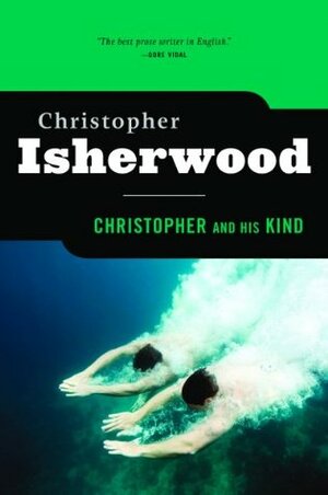Christopher and His Kind, 1929-1939 by Christopher Isherwood